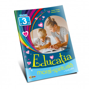 Educatia moral-spirituala: clasa 3-a | Carte