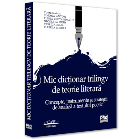 Mic dictionar trilingv de teorie literara. Concepte instrumente si strategii de analiza a textului poetic