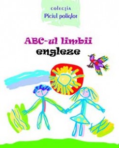 ABC-ul limbii engleze(cu anexa)Piciul poliglot. /