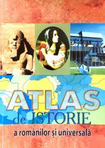 Atlas Istoria Romanilor si Universala.