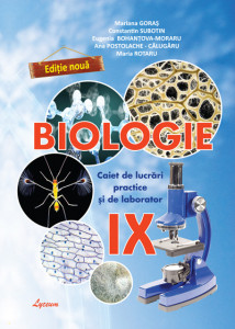 Biologie cl.IX Caiet de lucrari practice. Goras M.