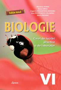 Biologie cl.VI Caiet de lucrari practice. Goras M.