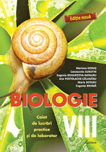 Biologie cl.VIII Caiet de lucrari practice. Goras M.