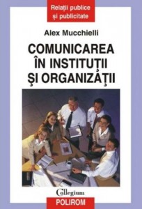 Comunicarea in istitutii si organizatii. Alex Mucchieli.
