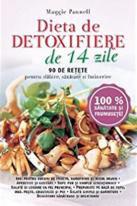 Dieta de detoxiere de 14 zile. 90 de retete pentru slabire sanatate