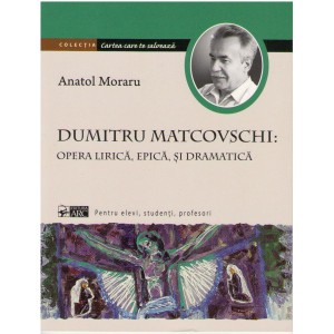 Dumitru Matcoschi: opera lirica epica dramatica.