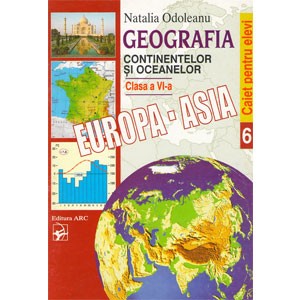 Geografia continentelor si oceanelor cl.6. Manual. Odoleanu N. s.a. 2011. ARC