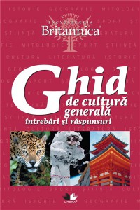 Ghid de cultura generala: intrebari si raspunsuri. 2009. Litera