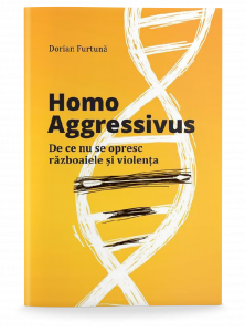 Homo Aggressivus. de ce nu se opresc razboaiele si violenta