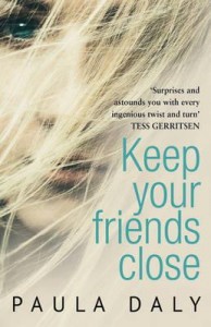 KEEP YOUR FRIENDS CLOSE. DALY