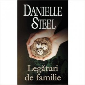 Legaturi de familie. Danielle Steel. 2011. Litera
