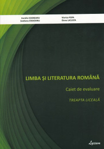 Limba si literatura romana Caiet de evaluare /treapta liceala