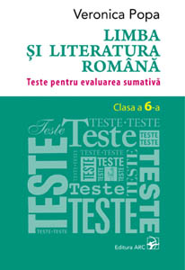 Limba si literatura romana cl.6. Teste pentru evaluarea sumativa.