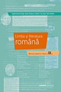 Limba si literatura romana cl.9. Manual. Angela Grama-Tomita