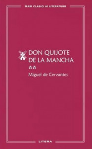 MARI CLASICI AI LITERATURII. Don Quijote de la Mancha vol.2.