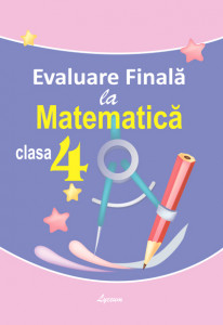 Matematica cl.4. Evaluare finala ed.II