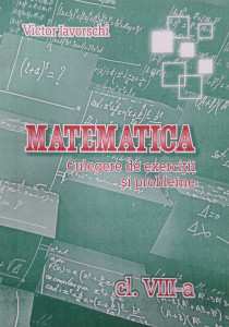 Matematica cl.8 Culegere de probleme. Iavorschi V.