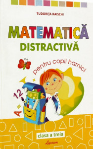 Matematica distractiva cl.3. Tudorita Raischi