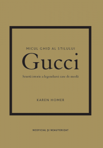 Micul ghid al stilului: Gucci. Scurta istorie a legendarei case de moda