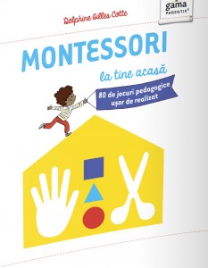 Montessori la tine acasa Montessori pentru parinti