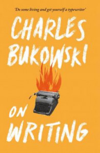 On writing. Bukowski.