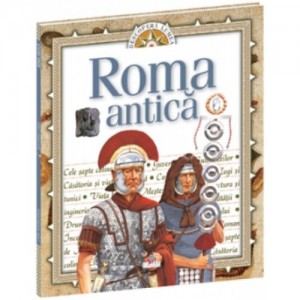 Roma antica/ Descopera lumea