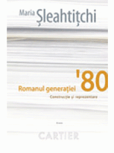 Romanul generatiei 80. Constructie si prezentare