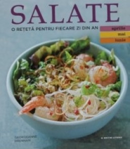 Salate. O reteta pentru fiecare zi din an (aprilie mai iunie)