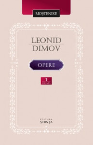 Opere Vol.1 Poezie proza dramaturgie (Dimov L.)