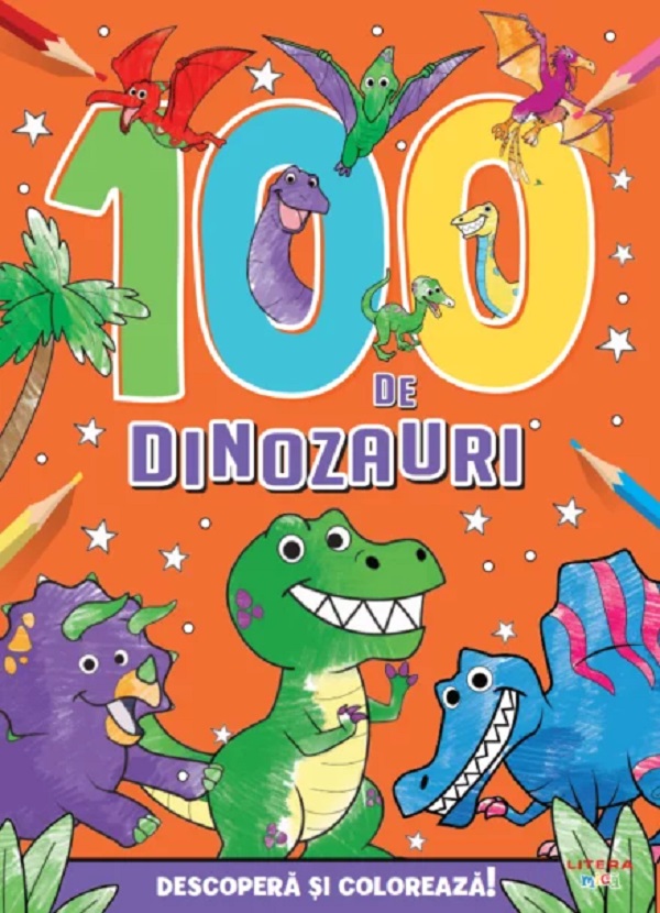 100 DE DINOZAURI. DESCOPERA SI PICTEAZA!
