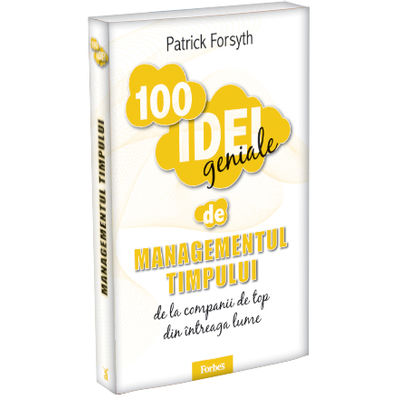 100 idei Geniale-Managementul Timpului (nr.4)