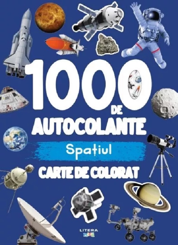 1000 DE AUTOCOLANTE. SPATIUL. Carte de desenat