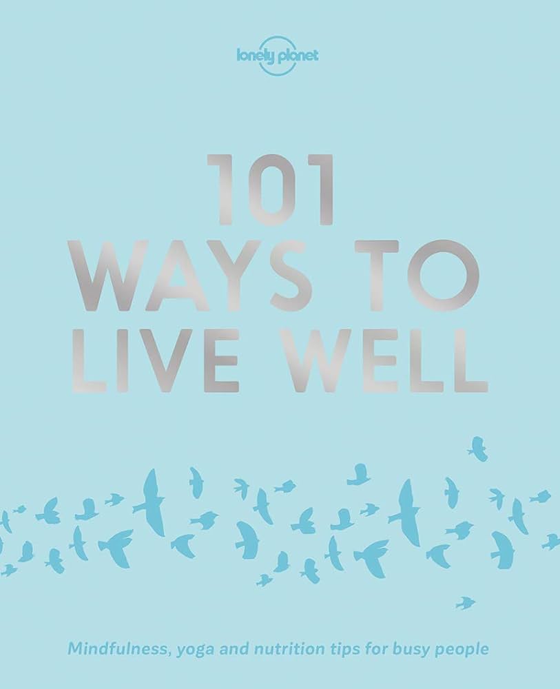 101 Ways to Live Well