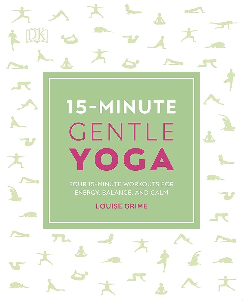 15-Minute Gentle Yoga: Four 15-Minute Workouts for Strength Stretch and Control (15 Minute Fitness)