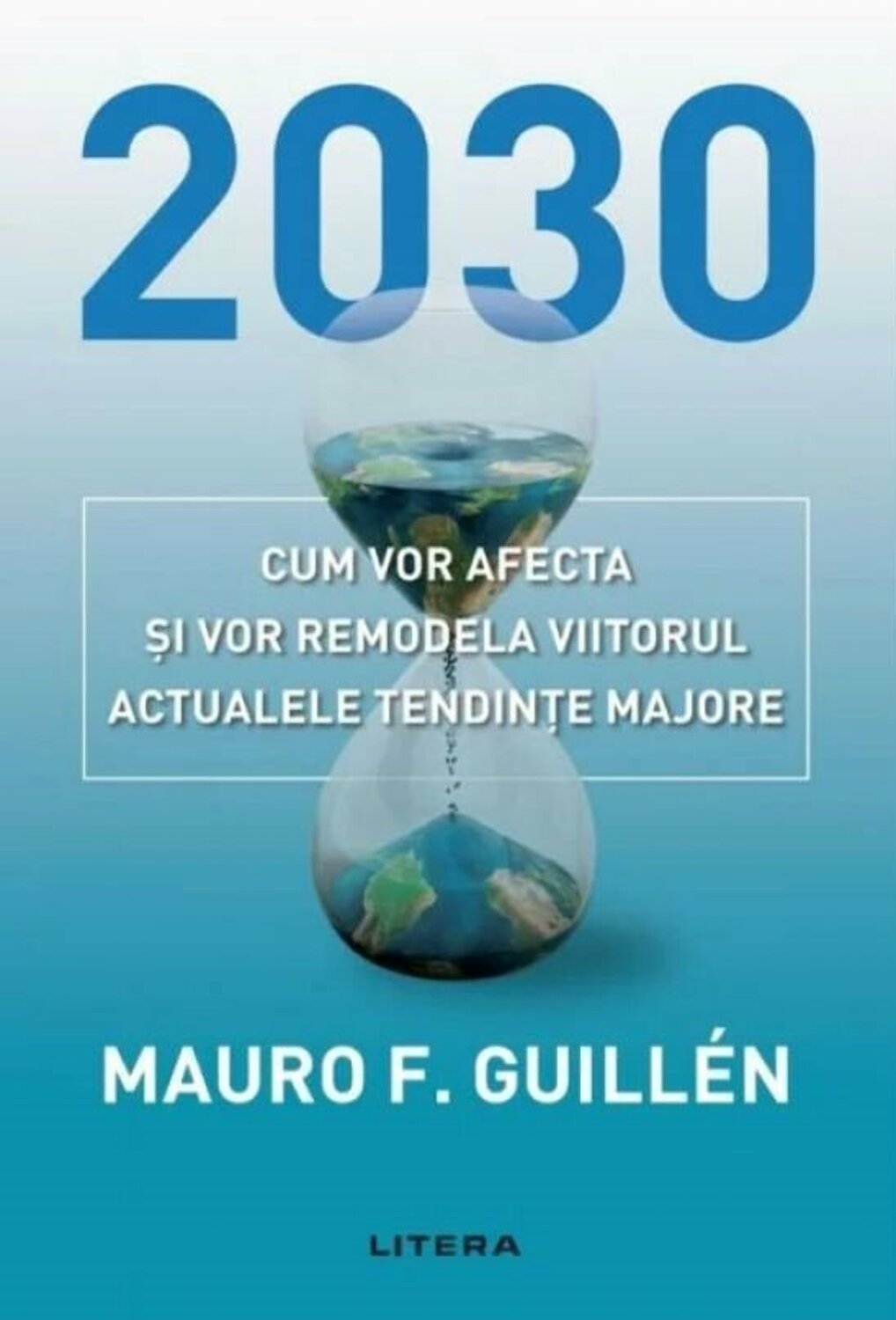 2030: CUM VOR AFECTA SI VOR REMODELA VIITORUL ACTUALELE TENDINTE MAJORE.