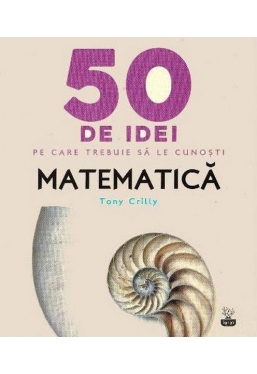 50 de idei pe care trebuie sa le cunosti. Matematica