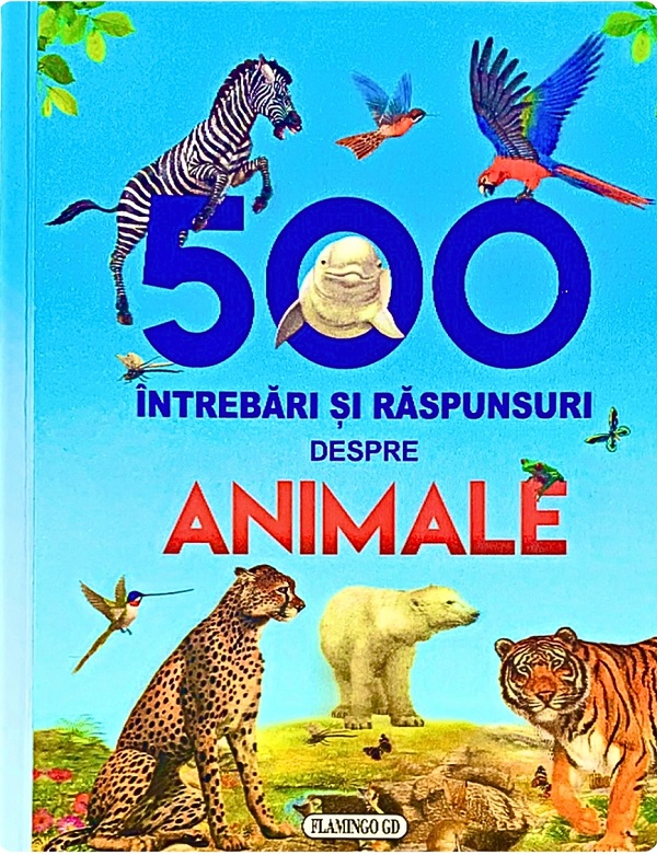 500 intrebari si raspunsuri despre animale