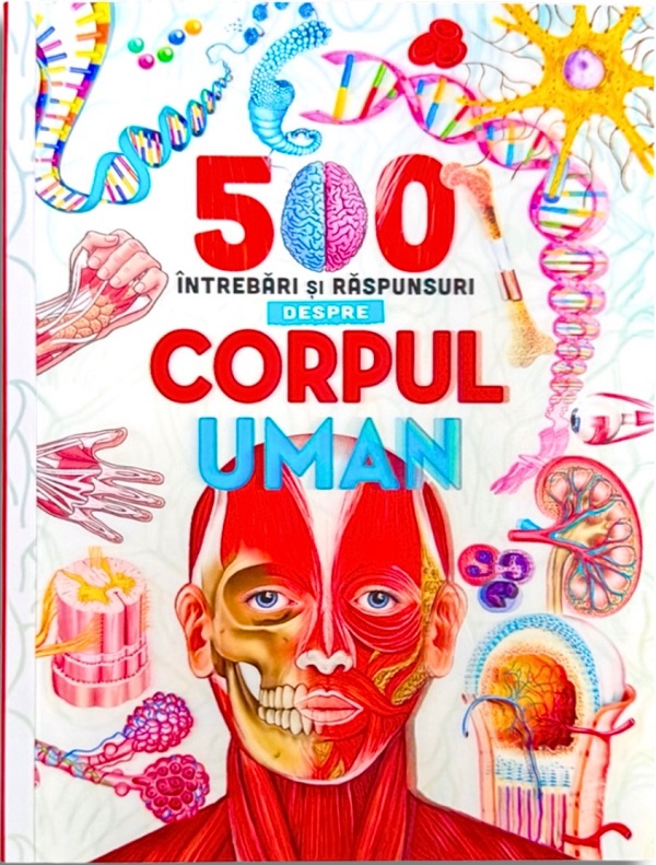 500 intrebari si raspunsuri despre corpul uman