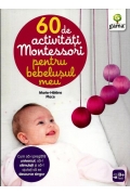 60 de activitati Montessori pentru bebelusul meu/ Montessori pentru parinti