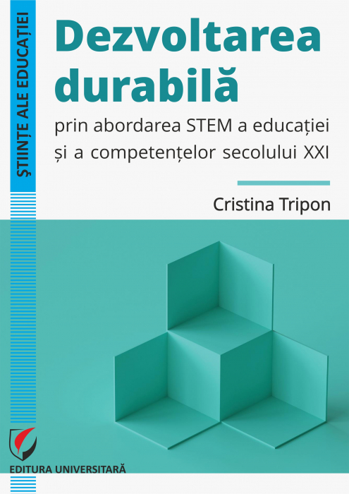 Dezvoltarea durabila prin abordarea STEM a educatiei si a competentelor secolului XXI