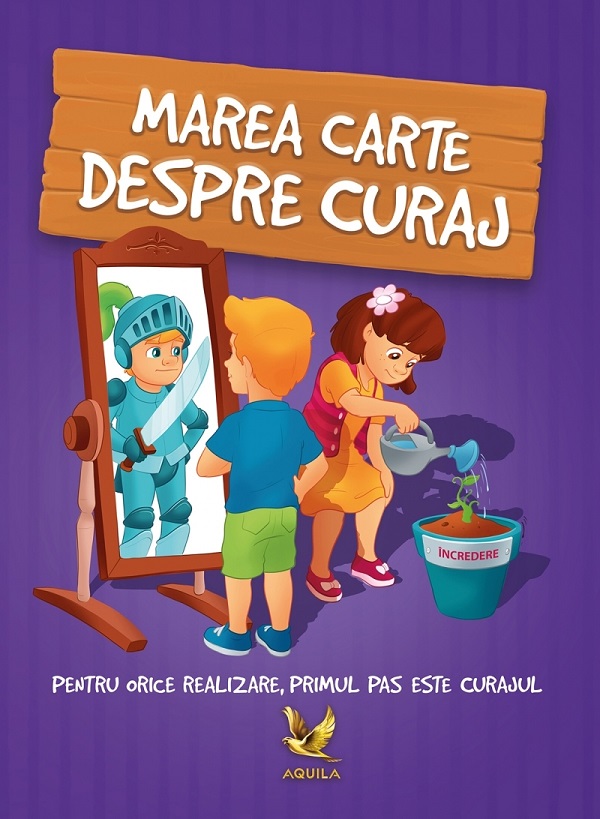 Marea carte despre curaj. Pentru orice realizare primul pas este curajul!