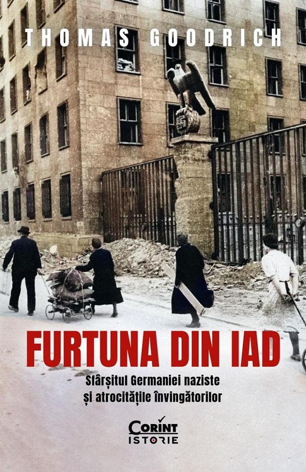 Furtuna din iad. Sfarsitul Germaniei naziste si atrocitatile invingatorilor