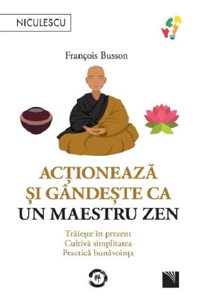 Actioneaza si gandeste ca un maestru zen