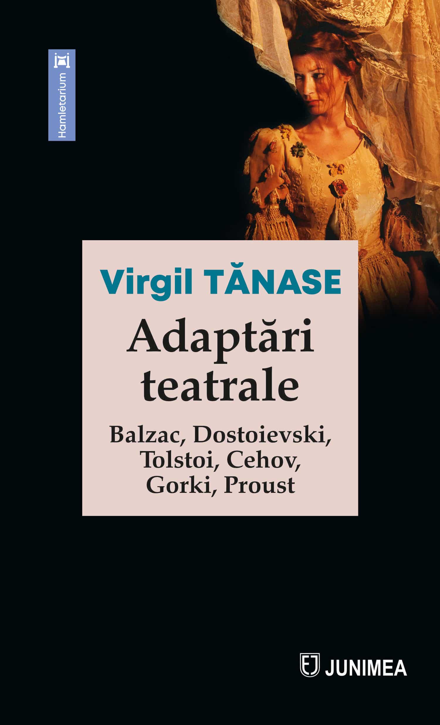 Adaptari teatrale. Balzac Dostoievski Tolstoi Cehov Gorki Proust