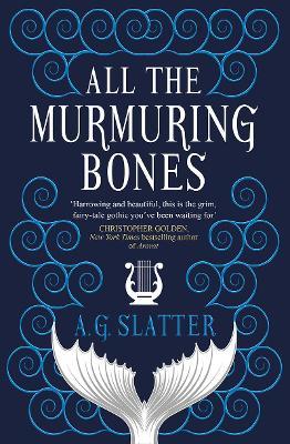 ALL THE MURMURING BONES SLATTER