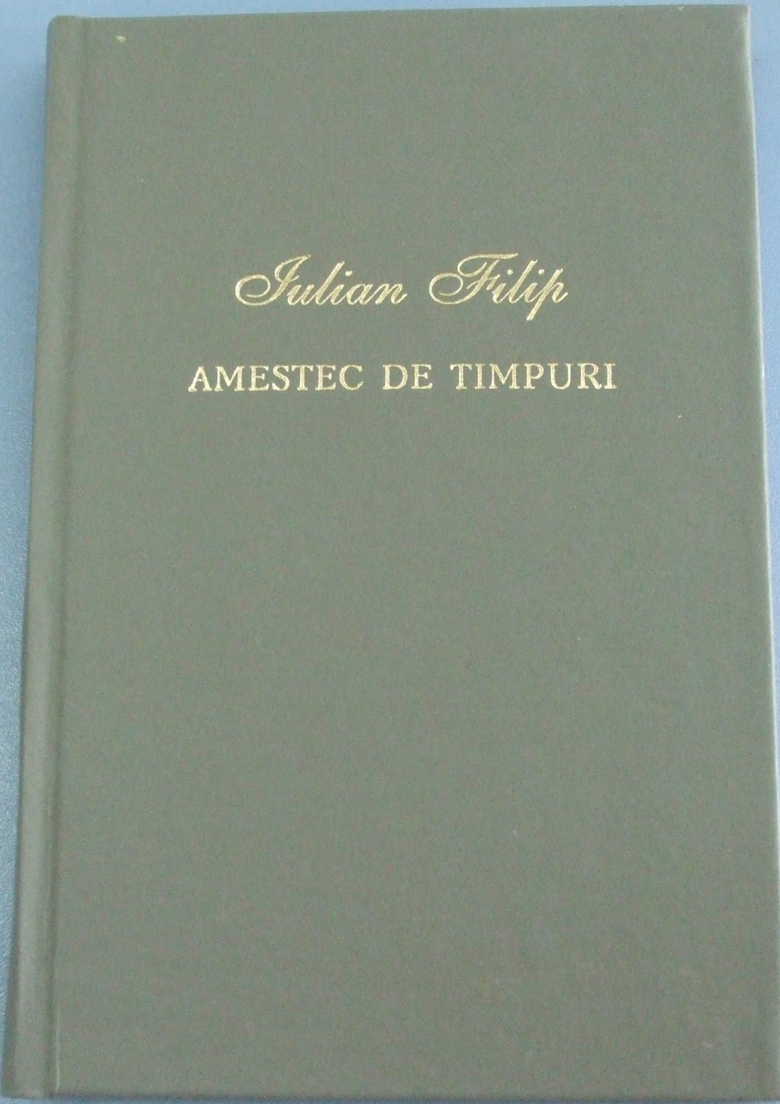 Amestec de timpuri. Iulian Filip. Laurii poeziei.2013. Prut