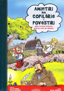 Amintiri din copilarie. Povestiri. Ion Creanga . Album de benzi desenate. 2013. Adenium.