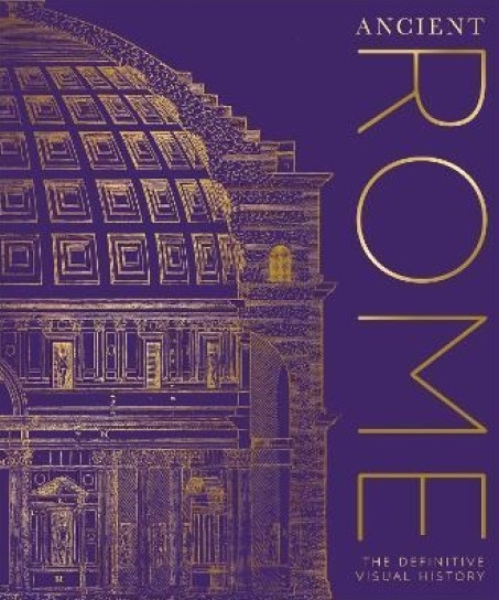 Ancient Rome: The Definitive Visual History