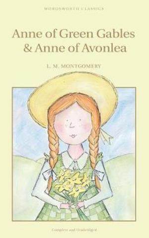 Anne of Green Gables. Anne of Avonlea (Wordsworth Children's Classics)