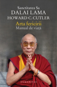Arta fericirii. Manual pentru viata
